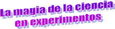 La magia de la ciencia
 en experimentos